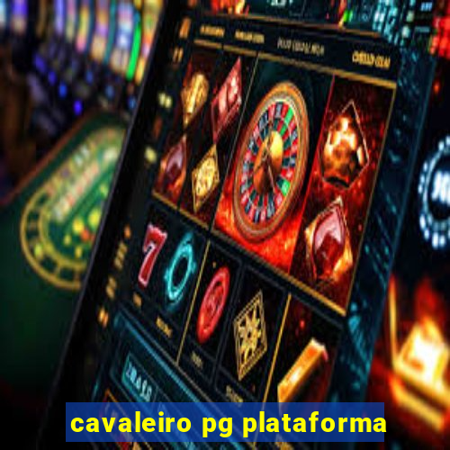 cavaleiro pg plataforma